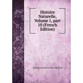 

Книга Histoire Naturelle, Volume 1, part 10 (French Edition)