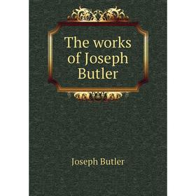 

Книга The works of Joseph Butler