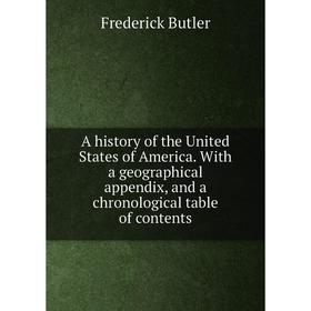 

Книга A history of the United States of America. With a geographical appendix, and a chronological table of contents