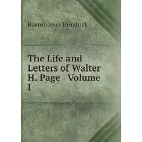 

Книга The Life and Letters of Walter H. Page Volume I