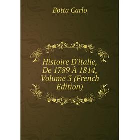 

Книга Histoire D'italie, De 1789 À 1814, Volume 3 (French Edition)