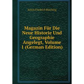 

Книга Magazin Für Die Neue Historie Und Geographie Angelegt, Volume 1