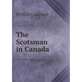 

Книга The Scotsman in Canada