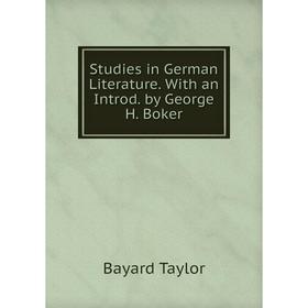 

Книга Studies in German Literature. With an Introd. by George H. Boker