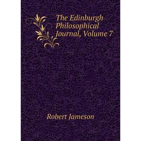 

Книга The Edinburgh Philosophical Journal, Volume 7