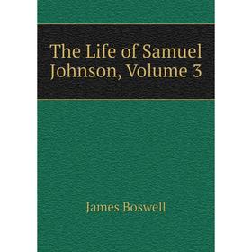 

Книга The Life of Samuel Johnson, Volume 3