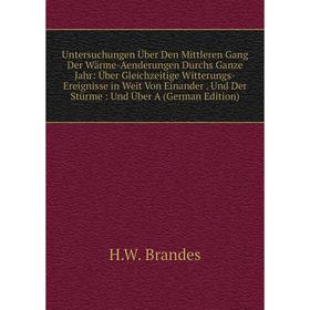 

Книга Untersuchungen Über Den Mittleren Gang Der Wärme-Aenderungen Durchs Ganze Jahr