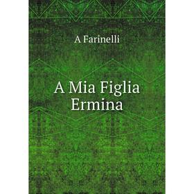 

Книга A Mia Figlia Ermina