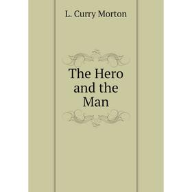 

Книга The Hero and the Man