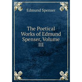 

Книга The Poetical Works of Edmund Spenser, Volume III