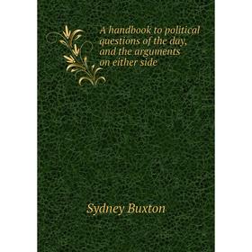 

Книга A handbook to political questions of the day, and the arguments on either side