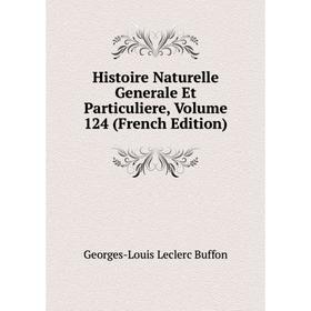 

Книга Histoire Naturelle Generale Et Particuliere, Volume 124 (French Edition)
