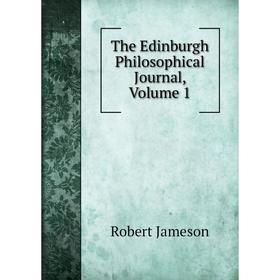 

Книга The Edinburgh Philosophical Journal, Volume 1