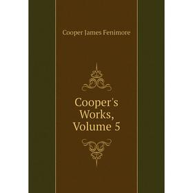 

Книга Cooper's Works, Volume 5