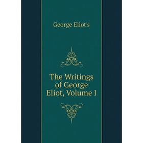 

Книга The Writings of George Eliot, Volume I