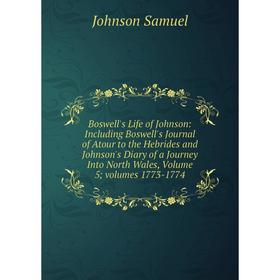 

Книга Boswell's Life of Johnson: Including Boswell's Journal of Atour to the Hebrides and Johnson's Diary of a Journey Into North Wales