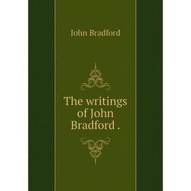 

Книга The writings of John Bradford.