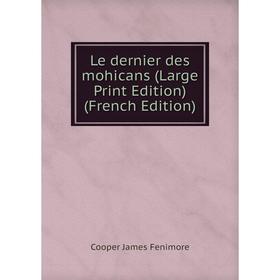

Книга Le dernier des mohicans (Large Print Edition)