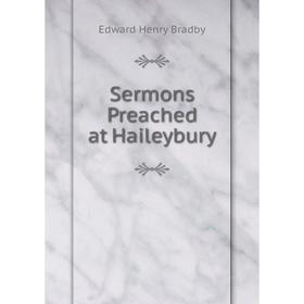 

Книга Sermons Preached at Haileybury