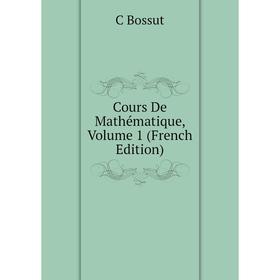 

Книга Cours De Mathématique, Volume 1 (French Edition)