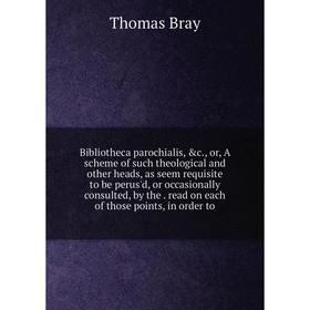 

Книга Bibliotheca parochialis, &c