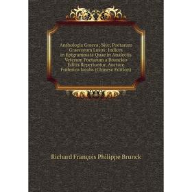 

Книга Anthologia Graeca; Sive, Poetarum Graecorum Lusus