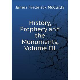

Книга History, Prophecy and the Monuments, Volume III
