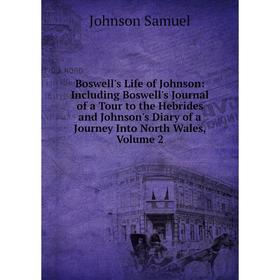 

Книга Boswell's Life of Johnson: Including Boswell's Journal of a Tour to the Hebrides and Johnson's Diary of a Journey Into North Wales, Volume 2