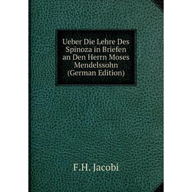 

Книга Ueber Die Lehre Des Spinoza in Briefen an Den Herrn Moses Mendelssohn (German Edition)