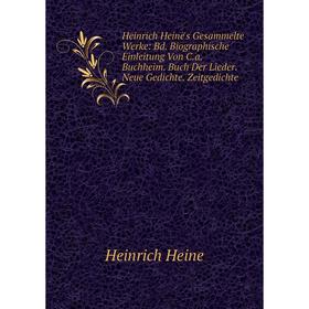 

Книга Heinrich Heine's Gesammelte Werke: Bd. Biographische Einleitung Von C.a. Buchheim. Buch Der Lieder. Neue Gedichte. Zeitgedichte