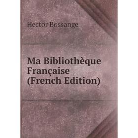 

Книга Ma Bibliothèque Française