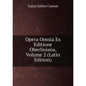 

Книга Opera Omnia Ex Editione Oberliniana, Volume 2