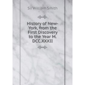 

Книга History of New-York, from the First Discovery to the Year M.DCC.XXXII