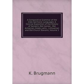 

Книга A Comparative Grammar of the Indo-Germanic Languages