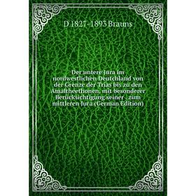 

Книга Der untere Jura im nordwestlichen Deutchland von der Grenze der Trias bis zu den Amaltheethonen, mit besonderer Berücksichtigung seiner