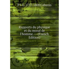 

Книга Rapports du physique et du moral de l'homme. - (French Edition)