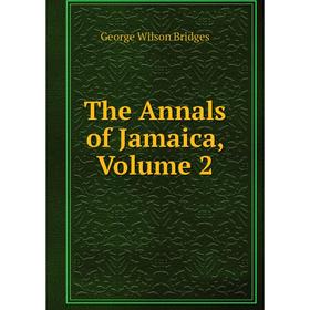 

Книга The Annals of Jamaica, Volume 2