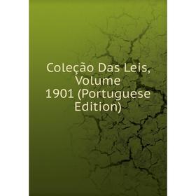 

Книга Coleção Das Leis, Volume 1901 (Portuguese Edition)