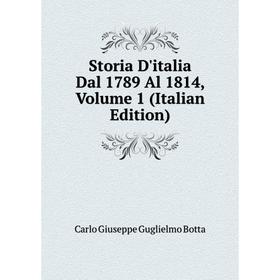 

Книга Storia D'italia Dal 1789 Al 1814, Volume 1 (Italian Edition)