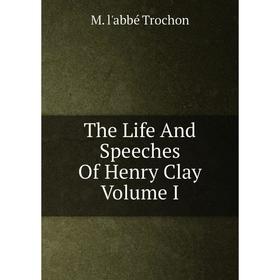 

Книга The Life And Speeches Of Henry Clay Volume I