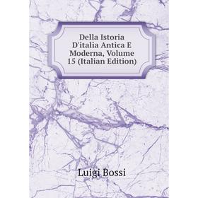 

Книга Della Istoria D'italia Antica E Moderna, Volume 15 (Italian Edition)