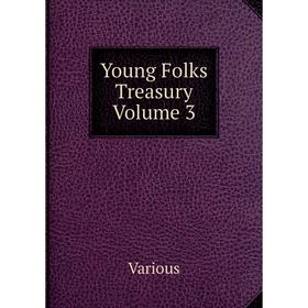 

Книга Young Folks Treasury Volume 3