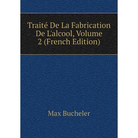 

Книга Traité De La Fabrication De L'alcool, Volume 2 (French Edition)