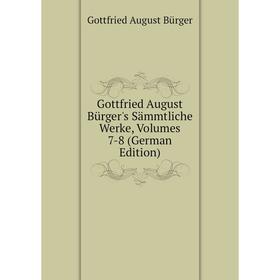 

Книга Gottfried August Bürger's Sämmtliche Werke, Volumes 7-8 (German Edition)