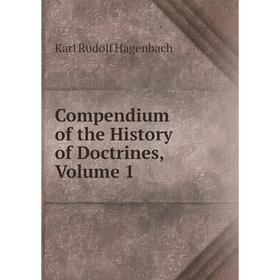 

Книга Compendium of the History of Doctrines, Volume 1