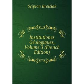 

Книга Institutiones Géologiques, Volume 3 (French Edition)