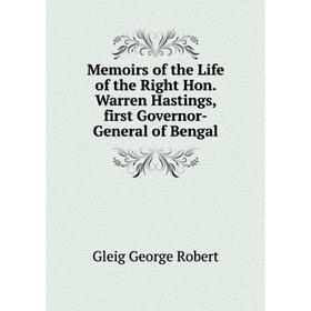 

Книга Memoirs of the Life of the Right Hon Warren Hastings, first Governor-General of Bengal