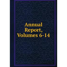 

Книга Annual Report, Volumes 6-14