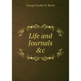 

Книга Life and Journals &c