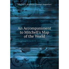 

Книга An Accompaniment to Mitchell's Map of the World